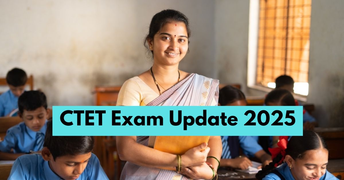 CTET Exam Update 2025